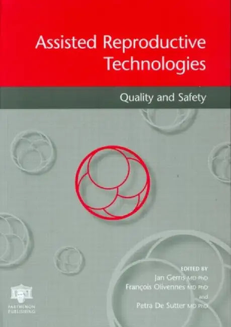 Assisted Reproductive Technologies Quality And Safety by Jan Gerris, Petra De Sutter, Francois Olivennes