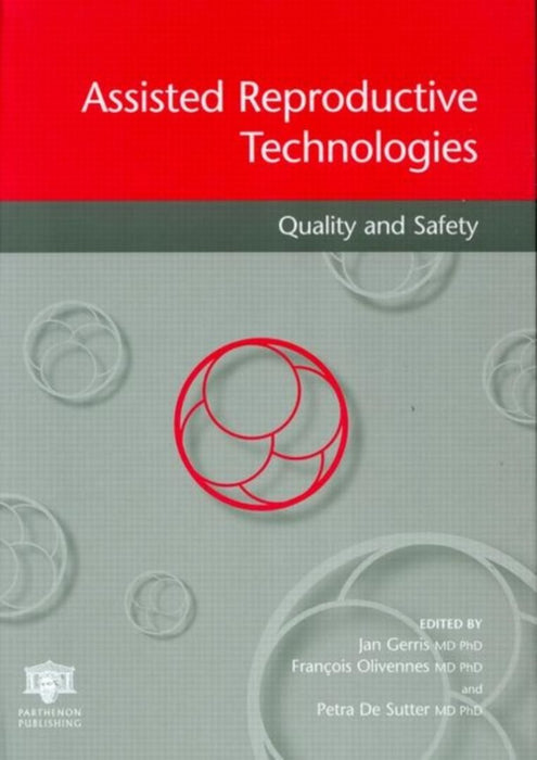 Assisted Reproductive Technologies Quality And Safety by Jan Gerris, Petra De Sutter, Francois Olivennes