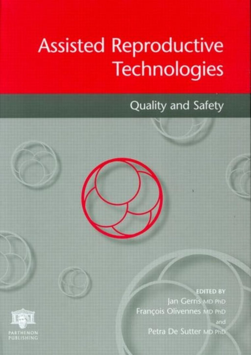 Assisted Reproductive Technologies Quality And Safety by Jan Gerris, Petra De Sutter, Francois Olivennes