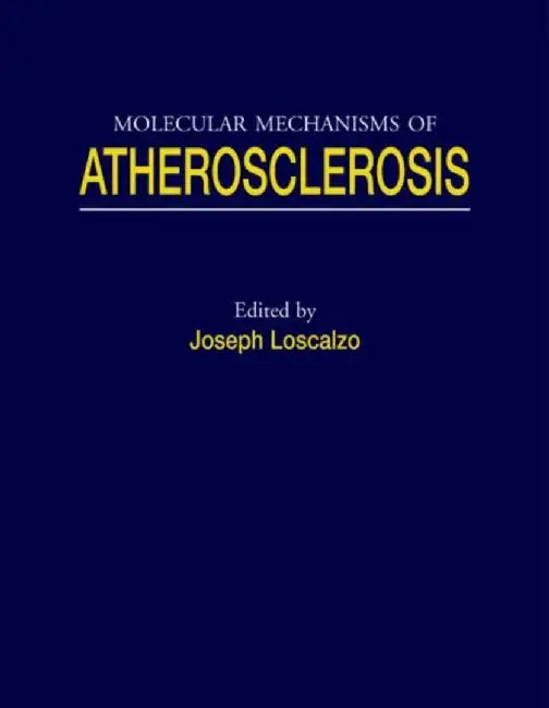 Molecular Mechanisms Of Atherosclerosis by Joseph Loscalzo