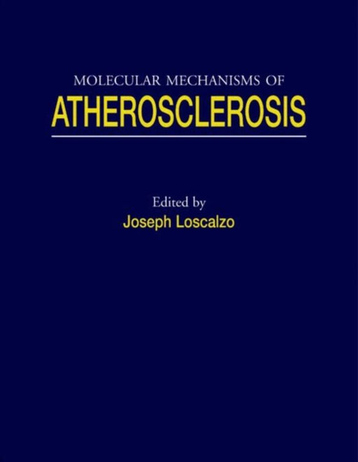 Molecular Mechanisms Of Atherosclerosis by Joseph Loscalzo