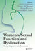 Women'S Sexual Function And Dysfunction: Study, Diagnosis And Treatment by Irwin Goldstein