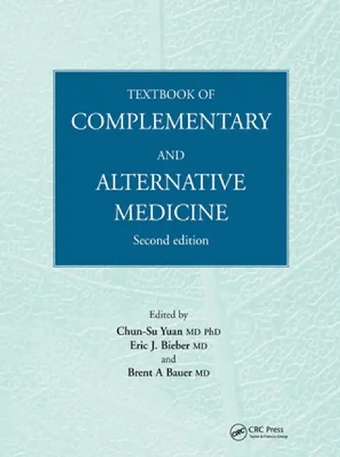 Textbook Of Complementary & Alternative Medicine by Yuan Chun-Su, Eric J. Bieber, Brent Bauer