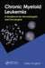 Chronic Myeloid Leukemia: A Handbook for Hematologists and Oncologists by Tariq I. Mughal