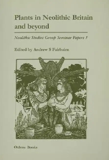 Plants in Neolithic Britain and Beyond by Andrew S. Fairbairn