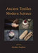 Ancient Textiles, Modern Science by Heather Hopkins