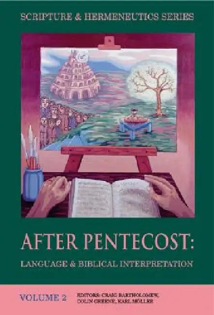 After Pentecost: Language and Biblical Interpretation by Craig Bartholomew, Colin J. D. Greene, Karl Moller