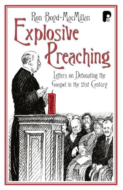 Explosive Preaching: Letters on Detonating the Gospel in the 21st Century by Matthew John (The Mechanical, Industrial, and Manufacturing Engineering Department, The University of Toledo, Ohio, USA) Franchetti