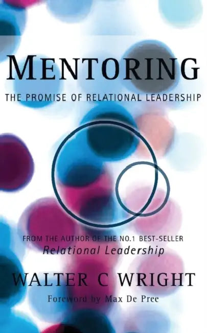 Mentoring: The Promise of Relational Leadership by Walter Wright