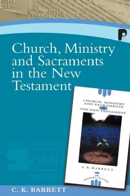 Church Ministry And Sacraments In The New Testament by C K Barrett