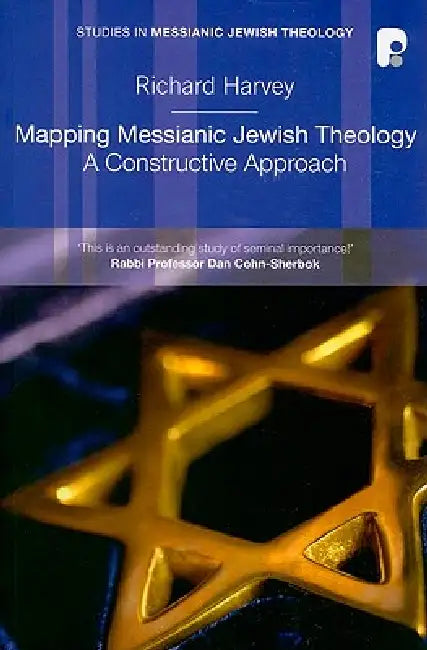 Mapping Messianic Jewish Theology: A Constructive Approach by Richard Harvey