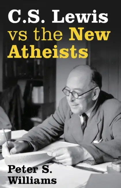 CS Lewis vs the New Atheists by Peter S. Williams