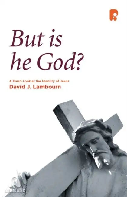 But Is He God by David J Lambourn