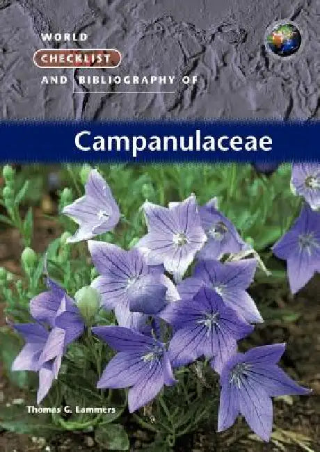 World Checklist and Bibliography of Campanulaceae by Thomas G. Lammers