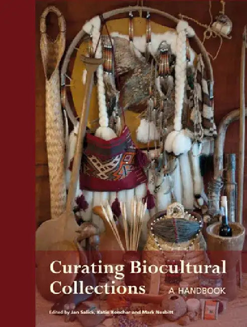 Curating Biocultural Collections: A Handbook by Jan Salick