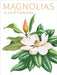 Magnolias in Art & Cultivation by Jim Gardiner