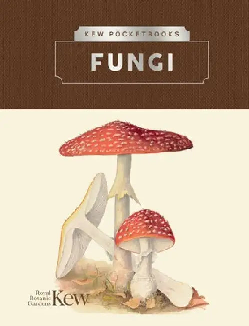 Kew Pocketbooks: Fungi by Kew The Royal Botanic Gardens
