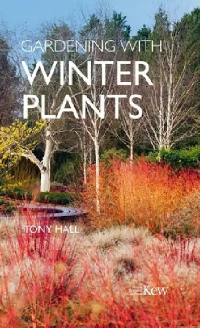 Gardening with Winter Plants by Tony Hall