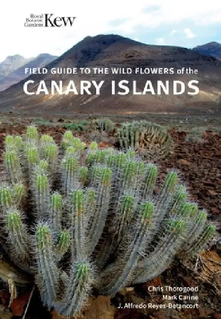 Field Guide to the Wild Flowers of the Canary Islands by Chris Thorogood