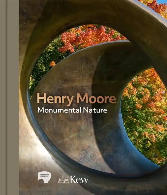 Henry Moore: Monumental Nature by Laura Bruni, Sebastiano Barassi, Lisa Le Feuvre