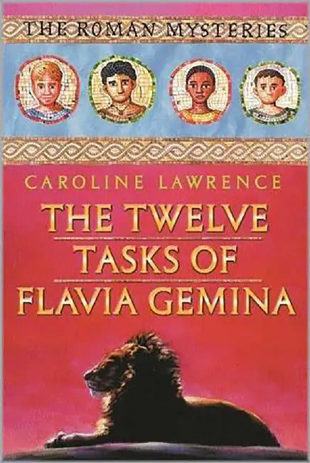 The Twelve Tasks Of Flavia Gemina: Roman Mysteries 6 by Caroline Lawrence