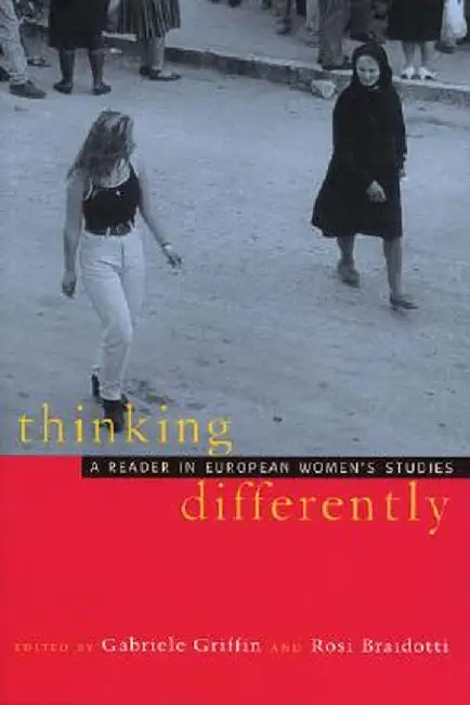Thinking Differently: A Reader in European Women's Studies by Gabrielle Griffin