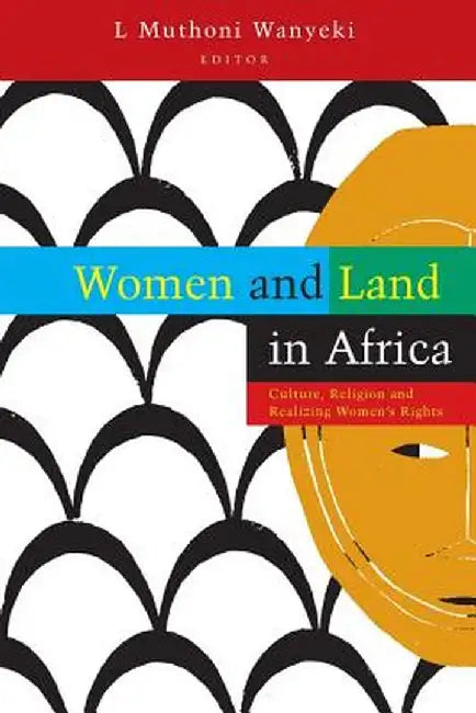 Women and Land in Africa by L. Muthoni Wanyeki
