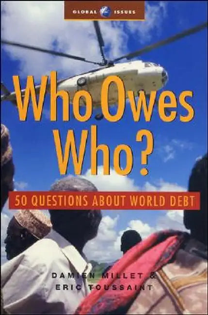 Who Owes Who?: 50 Questions about World Debt by Damien Millet