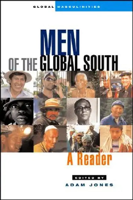 Men of the Global South: A Reader by Adam Jones