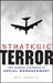 Strategic Terror: The Politics and Ethics of Aerial Bombardment by Beau Grosscup