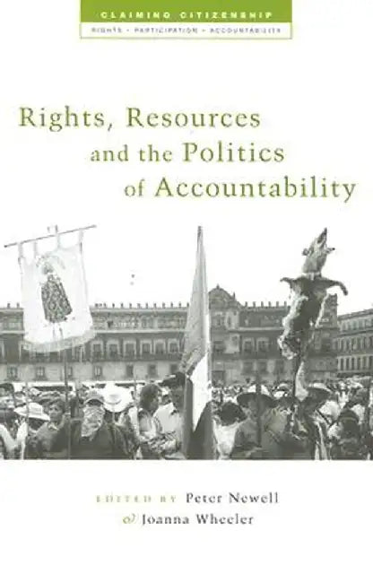 Rights, Resources and the Politics of Accountability by Peter Newell