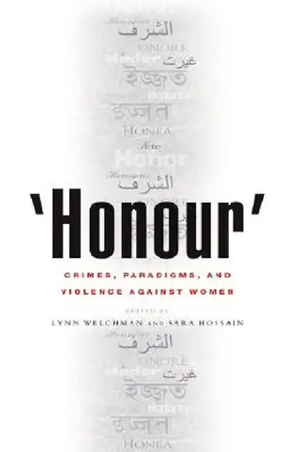 'Honour': Crimes, Paradigms and Violence Against Women by Sara Hossain