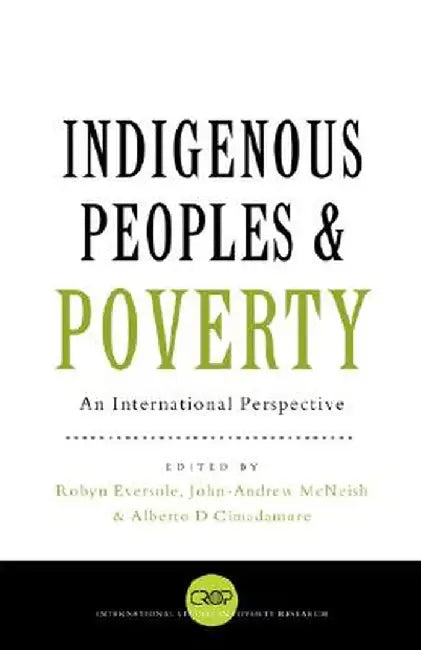 Indigenous Peoples and Poverty: An International Perspective by Robyn Eversole
