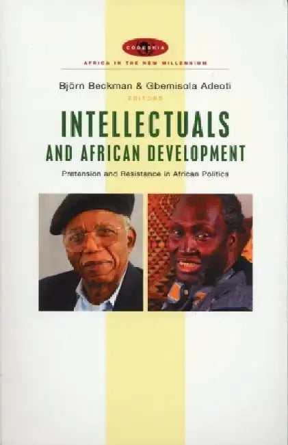 Intellectuals and African Development: Pretension and Resistance in African Politics by Bjorn Beckman