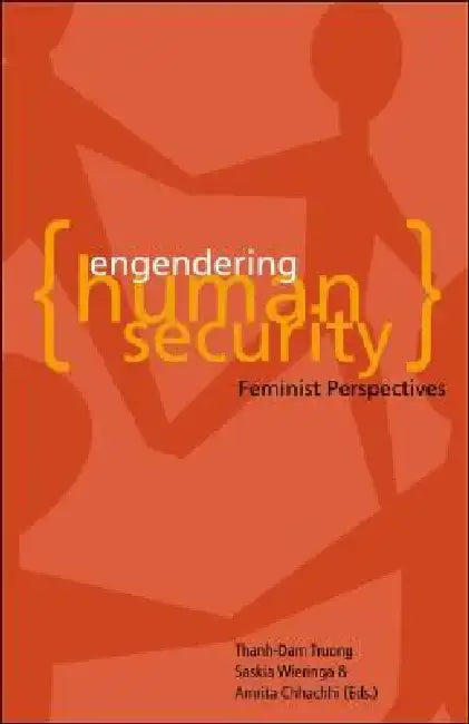 Engendering Human Security: Feminist Perspectives by Thanh-Dam Truong