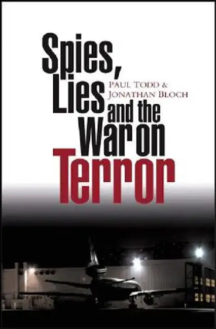 Spies, Lies and the War on Terror by Paul Todd