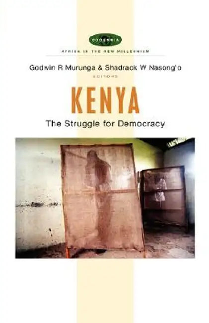 Kenya: The Struggle for Democracy by Godwin R. Murunga