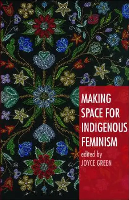 Making Space for Indigenous Feminism by Joyce Green