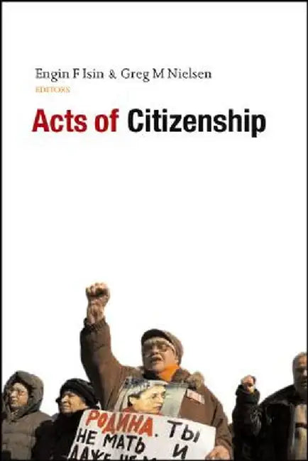 Acts of Citizenship by Engin F. Isin