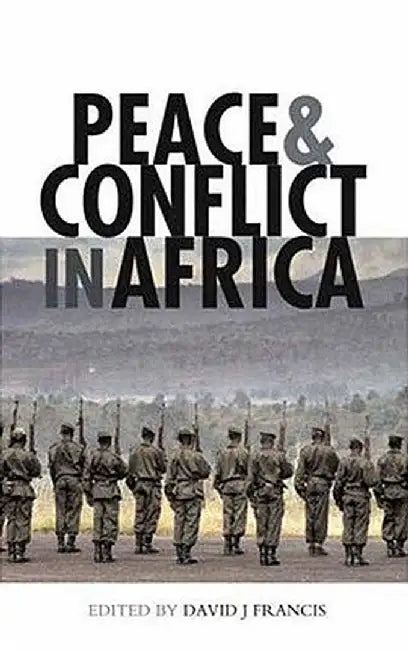 Peace and Conflict in Africa by David J. Francis