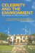 Celebrity and the Environment: Fame, Wealth and Power in Conservation by Dan Brockington