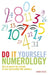 Do It Yourself Numerology: How to Unlock the Secrets of Your Personality with Numbers by Sonia Ducie