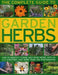 The Complete Guide to Garden Herbs: How to Identify, Choose and Grow Herbs, with an A-Z Directory and More Than 730 Photographs by Jessica Houdret