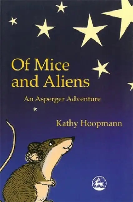 Of Mice and Aliens: An Asperger Adventure by Kathy Hoopmann