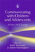 Communicating with Children and Adolescents: Action for Change by Anne Bannister, Annie Huntington