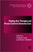 Healing Arts Therapies and Person-Centred Dementia Care by Anthea Innes, Karen Hatfield