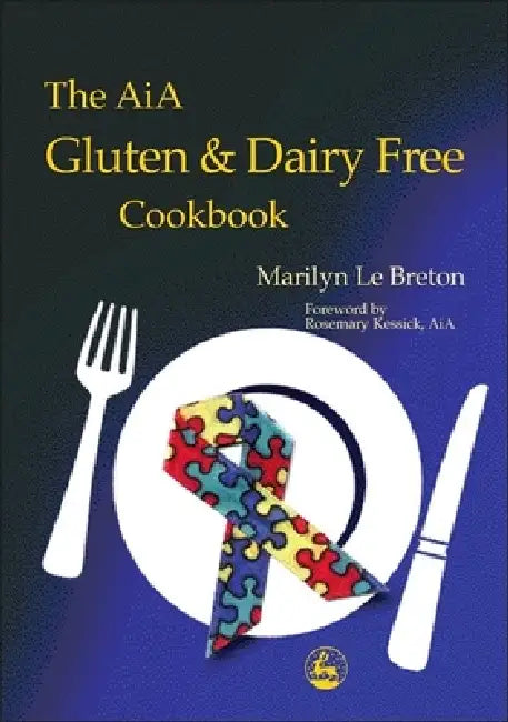 The Aia Gluten and Dairy Free Cookbook: Diagnosis and Treatment Within an Educational Setting by Marilyn Le Breton