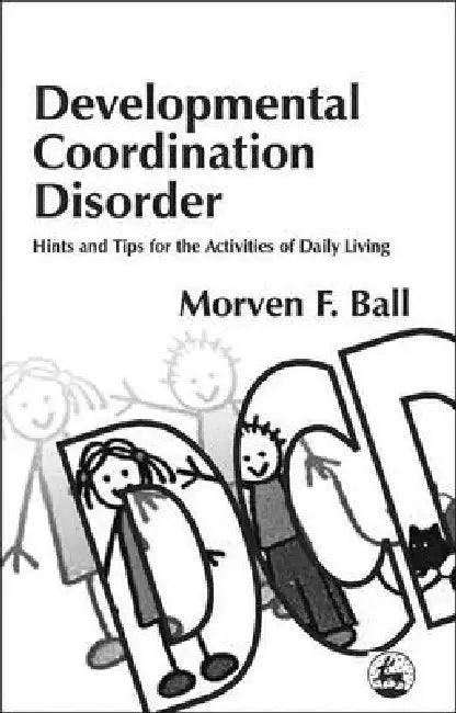 Developmental Coordination Dis by Morven F. Ball