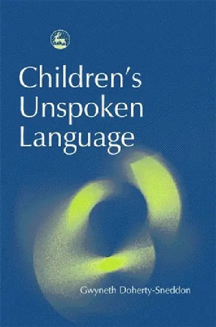 Children's Unspoken Language by Gwyneth Doherty-Sneddon, Melanie Cross