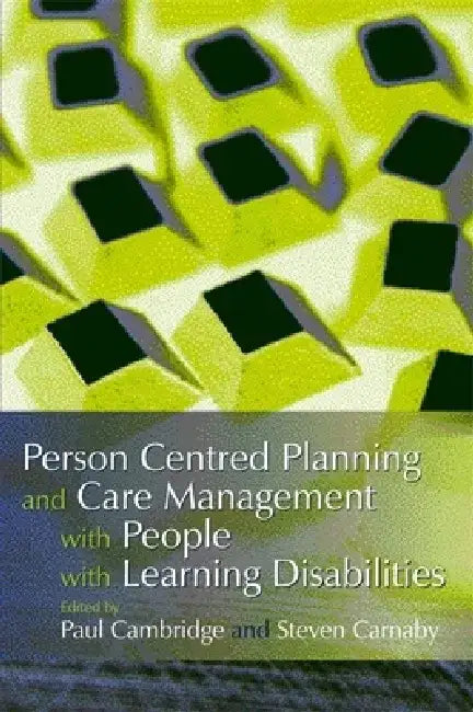Person Centred Planning and Care Management with People with Learning Disabilities by Sue Ledger
